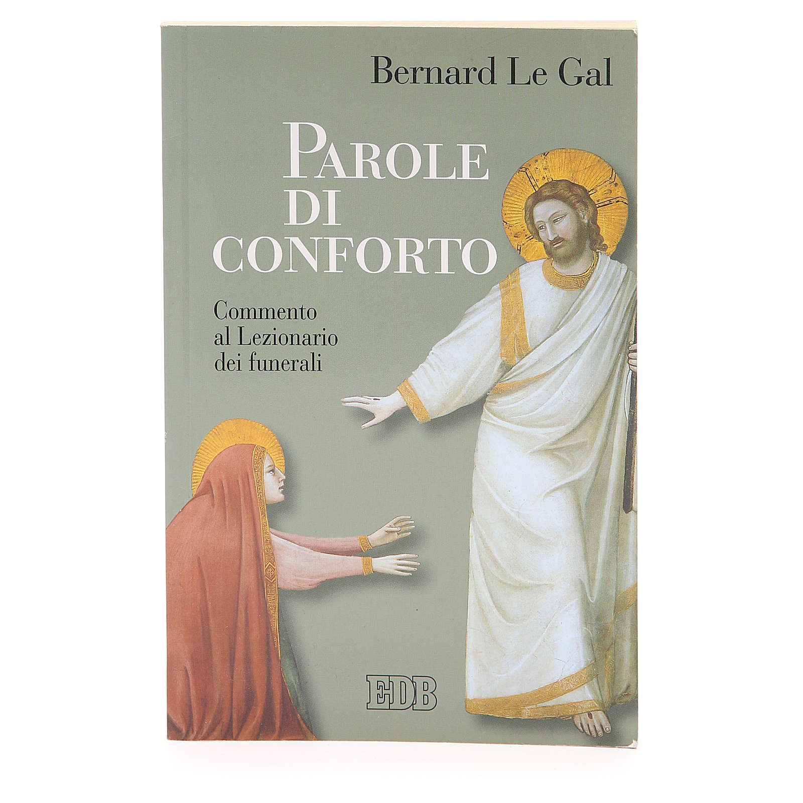 Parole Di Conforto Commento Al Lezionario Dei Funerali Vendita Online Su Holyart