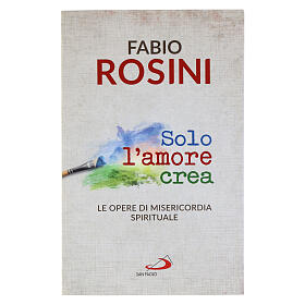 Solo l'Amore crea di don Fabio Rosini 