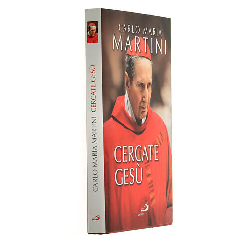 Cercate Gesù. E siate contenti di essere cristiani Carlo Maria Martini 2