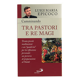 Camminando tra pastori e re magi don Luigi Maria Epicoco