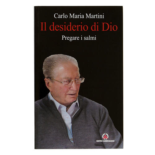 Il desiderio di Dio. Pregare i salmi di Carlo Maria Martini 1