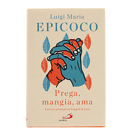Prega, mangia, ama don Luigi Maria Epicoco