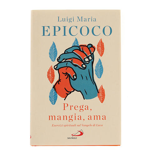 Prega, mangia, ama don Luigi Maria Epicoco 1