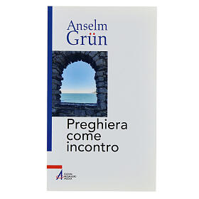 Preghiera come incontro. A. Grun