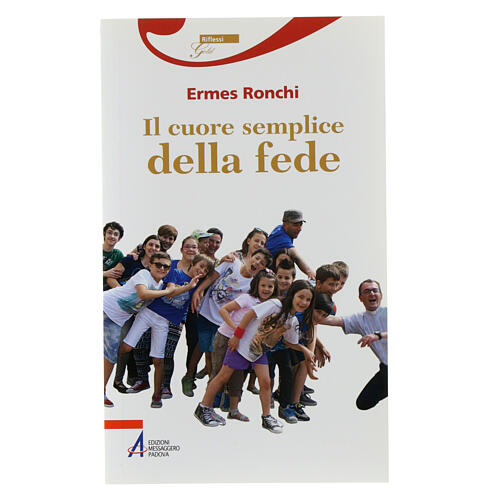 Il cuore semplice della fede. Ermes Ronchi 1