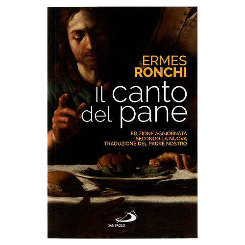 Il canto del pane. Edizione aggiornata. Ermes Ronchi 1