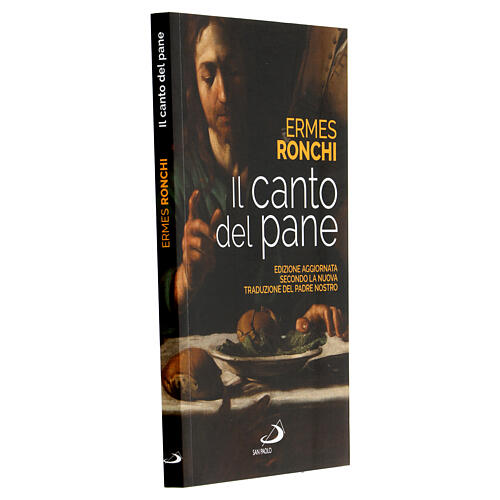 Il canto del pane. Edizione aggiornata. Ermes Ronchi 2