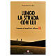 Lungo la strada con lui Commento a i Vangeli festivi anno B Centro Eucaristico s1