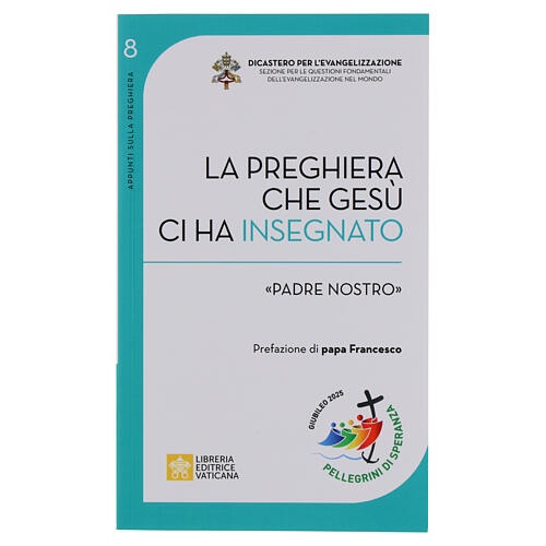 Appunti sulla preghiera vol.8: La preghiera che Gesù ci ha insegnato ''Padre nostro'' - Ugo Vanni 1