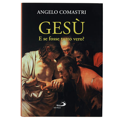 Gesù… e se fosse tutto vero -  Angelo Comastri 1