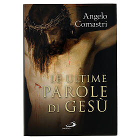 Le ultime parole di Gesù Angelo Comastri
