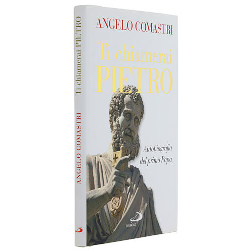Ti chiamerai Pietro. Autobiografia del primo papa - A. Comastri 2