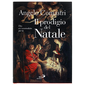 Il prodigio del Natale. Dio si è scomodato per te - A. Comastri