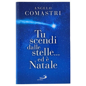 Tu scendi dalle stelle... ed è Natale - A. Comastri
