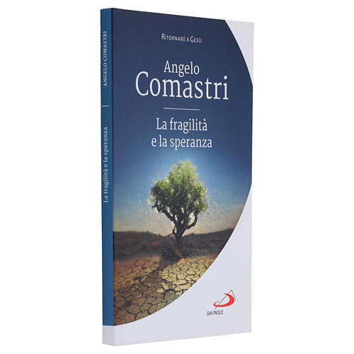 La fragilità e la speranza - A. Comastri 2