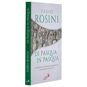 Di Pasqua in Pasqua. Commenti al Vangelo domenicale dell'anno liturgico C - Fabio Rosini