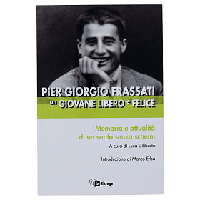 Pier Giorgio Frassati un giovane libero e felice