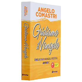 Gridiamo il Vangelo. Omelie sui Vangeli festivi. Anno C - A. Comastri