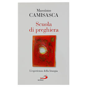 Scuola di preghiera. L'esperienza della liturgia - M. Camisasca