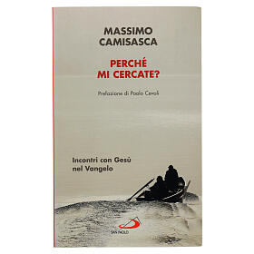 Perché mi cercate? Incontri con Gesù nel Vangelo - M. Camisasca