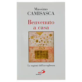 Benvenuto a casa. Le ragioni dell'accoglienza - M. Camisasca