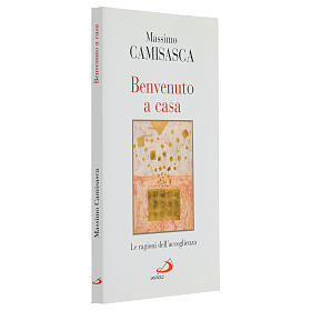 Benvenuto a casa. Le ragioni dell'accoglienza - M. Camisasca