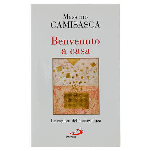 Benvenuto a casa. Le ragioni dell'accoglienza - M. Camisasca 1