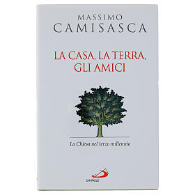 La casa, la terra, gli amici. La Chiesa nel terzo millennio - Camisasca, Lubomir