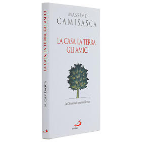 La casa, la terra, gli amici. La Chiesa nel terzo millennio - Camisasca, Lubomir
