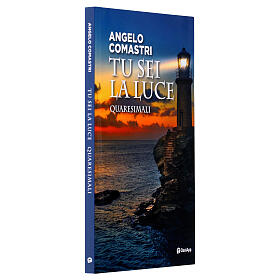 Tu sei la luce. Quaresimali - A. Comastri