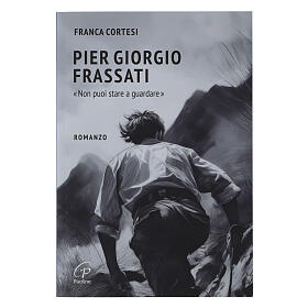 Pier Giorgio Frassati - No puedes quedarte mirando