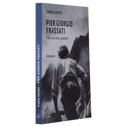 Pier Giorgio Frassati - Non puoi stare a guardare 2
