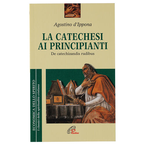 La catechesi ai principianti - De catechizandis rudibus - Agostino d'Ippona 1