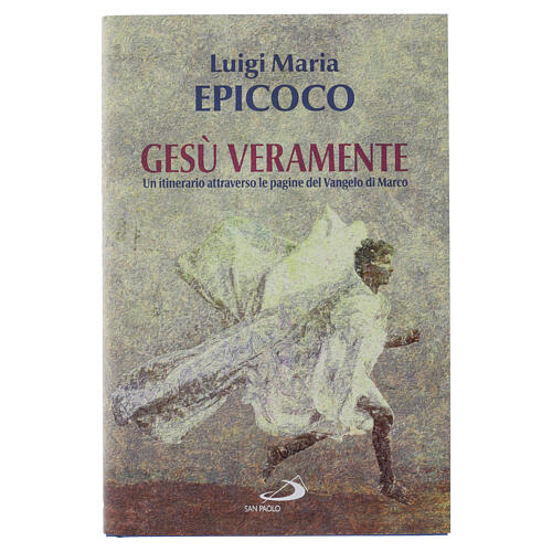 Gesù veramente - Itinerario attraverso le pagine del Vangelo di Marco 1