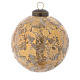 Glass Christmas bauble, antique gold colour, 80mm diameter s1